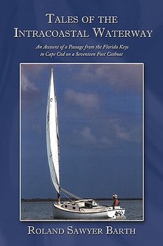 portada tales of the intracoastal waterway: an account of a passage from the florida keys to cape cod on a seventeen foot catboat (in English)