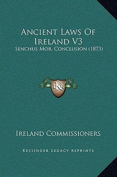 portada ancient laws of ireland v3: senchus mor, conclusion (1873) (in English)