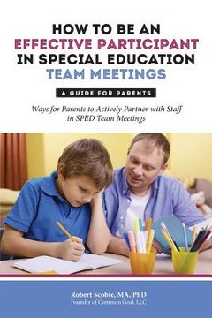 portada How to Be an Effective Participant in Special Education Team Meetings: A Guide for Parents (en Inglés)