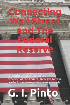 portada Connecting Wall Street and The Federal Reserve: How the betrayal of President Woodrow Wilson and his Zionist Federal Reserve have helped to enslave Am (in English)