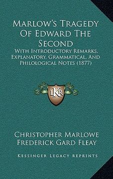 portada marlow's tragedy of edward the second: with introductory remarks, explanatory, grammatical, and philological notes (1877) (en Inglés)