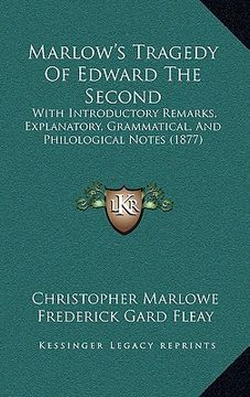 portada marlow's tragedy of edward the second: with introductory remarks, explanatory, grammatical, and philological notes (1877) (in English)