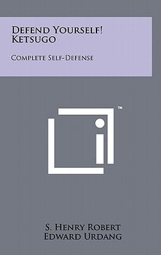portada defend yourself! ketsugo: complete self-defense (in English)