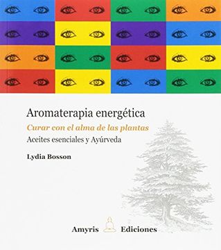 portada Aromaterapia Energética: Curar con el Alma de las Plantas (in Spanish)