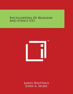 portada Encyclopedia of Religion and Ethics V23 (en Inglés)