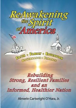 portada Reawakening the Spirit of America: Rebuilding Strong, Resilient Families and an Informed, Healthier Nation (en Inglés)