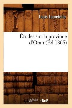 portada Études Sur La Province d'Oran, (Éd.1865) (en Francés)