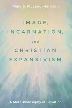 portada Image, Incarnation, and Christian Expansivism (en Inglés)