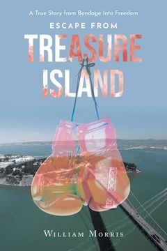 portada Escape from Treasure Island: A True Story from Bondage Into Freedom