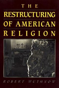 portada the restructuring of american religion: society and faith since world war ii (en Inglés)