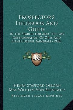 portada prospector's fieldbook and guide: in the search for and the easy determination of ores and other useful minerals (1920) (in English)