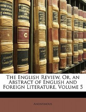 portada the english review, or, an abstract of english and foreign literature, volume 5