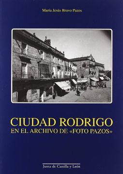 portada Ciudad Rodrigo en el archivo de foto pazos (in Spanish)