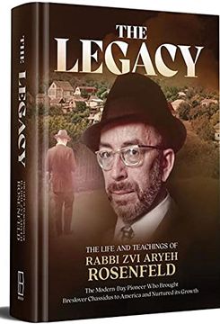 portada The Legacy: The Life and Teachings of Rabbi zvi Aryeh Rosenfeld (in English)