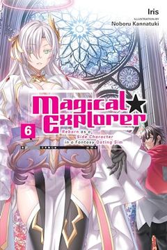 portada Magical Explorer, Vol. 6 (Light Novel): Reborn as a Side Character in a Fantasy Dating sim Volume 6 (in English)