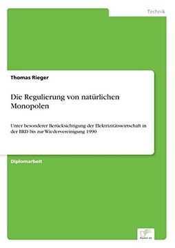 portada Die Regulierung von natürlichen Monopolen: Unter besonderer Berücksichtigung der Elektrizitätswirtschaft in der BRD bis zur Wiedervereinigung 1990