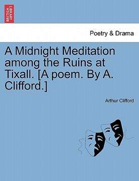 portada a midnight meditation among the ruins at tixall. [a poem. by a. clifford.] (en Inglés)