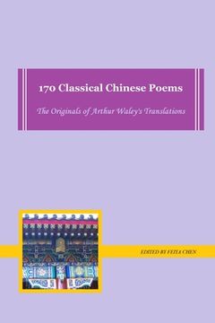 portada 170 Classical Chinese Poems: the originals of Arthur Waley's translations (in English)