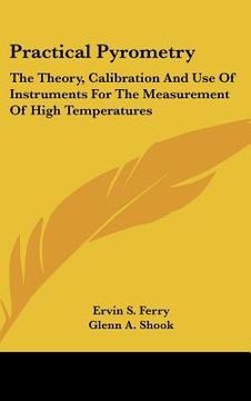 portada practical pyrometry: the theory, calibration and use of instruments for the measurement of high temperatures (en Inglés)