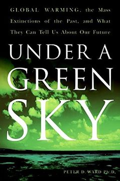 portada Under a Green Sky: Global Warming, the Mass Extinctions of the Past, and What They can Tell us About our Future (en Inglés)