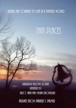 portada Thin Places: Seeking the Courage to Live in a Divided World (en Inglés)