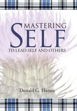 portada Mastering Self: To Lead Self and Others (en Inglés)