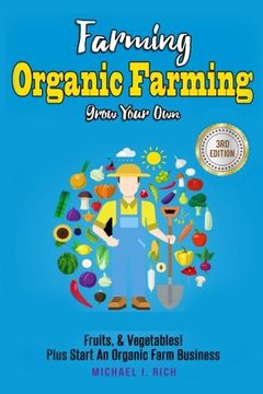 portada Farming: Organic Farming - Grow Your Own: Fruits, & Vegetables! Plus Start An Organic Farm Business