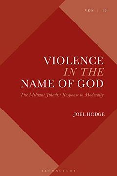 portada Violence in the Name of God: The Militant Jihadist Response to Modernity (Violence, Desire, and the Sacred) (en Inglés)