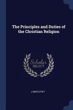 portada The Principles and Duties of the Christian Religion (en Inglés)