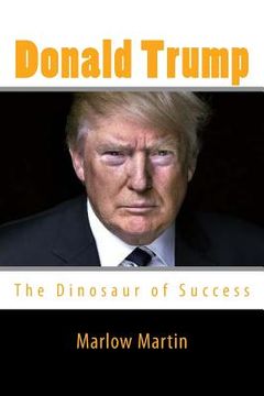 portada Donald Trump: The Dinosaur of Success (en Inglés)