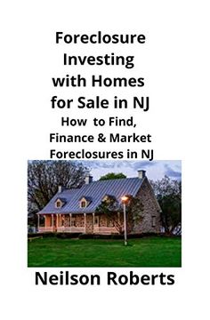 portada Foreclosure Investing With Homes for Sale in nj: How to Find, Finance & Market Foreclosures in nj (in English)