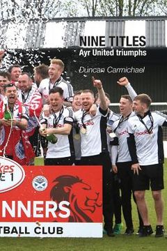 portada Nine Titles: Ayr United triumphs (en Inglés)