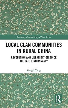 portada Local Clan Communities in Rural China: Revolution and Urbanisation Since the Late Qing Dynasty (Routledge Contemporary China Series) (en Inglés)