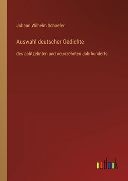 portada Auswahl deutscher Gedichte: des achtzehnten und neunzehnten Jahrhunderts (en Alemán)