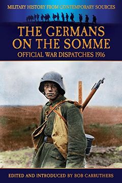 portada The Germans on the Somme - Official war Dispatches 1916 (en Inglés)