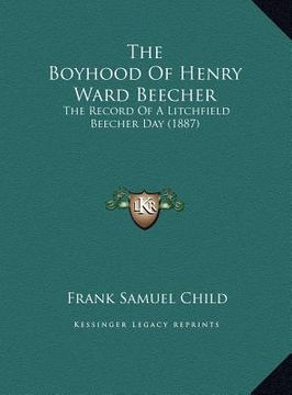 portada the boyhood of henry ward beecher: the record of a litchfield beecher day (1887) (in English)