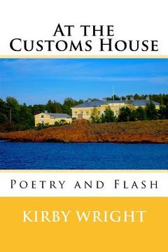portada At the Customs House: Poetry and Flash (en Inglés)
