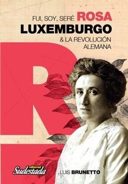 portada Fui soy Sere Rosa Luxemburgo (in Spanish)