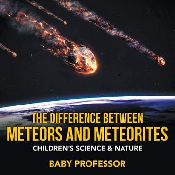 portada The Difference Between Meteors and Meteorites Children's Science & Nature (en Inglés)