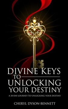 portada Divine Keys to Unlocking Your Destiny: A 30-Day Journey to Unlocking Your Destiny (in English)