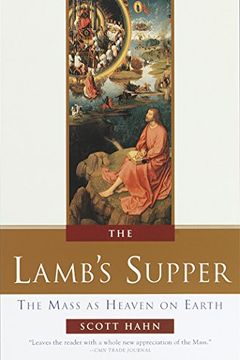 portada The Lamb's Supper: Experiencing the Mass: The Mass as Heaven on Earth (en Inglés)