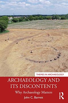 portada Archaeology and its Discontents: Why Archaeology Matters (Themes in Archaeology Series) (in English)
