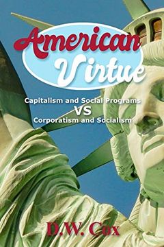 portada American Virtue: Capitalism and Social Programs vs Corporatism and Socialism (en Inglés)