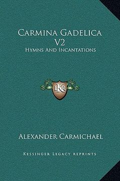 carmina gadelica v2: hymns and incantations (en Inglés)