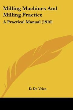 portada milling machines and milling practice: a practical manual (1910) (in English)
