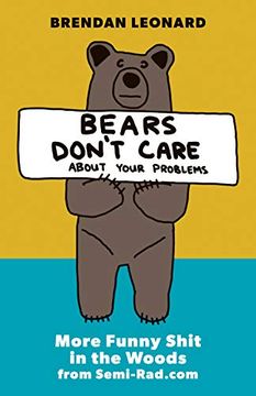 portada Bears Don't Care About Your Problems: More Funny Shit in the Woods From Semi-Rad. Com 