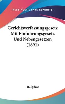 portada Gerichtsverfassungsgesetz Mit Einfuhrungsgesetz Und Nebengesetzen (1891) (in German)