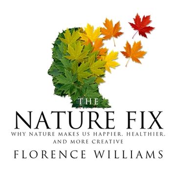 portada The Nature Fix: Why Nature Makes us Happier, Healthier, and More Creative (in English)