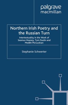 portada Northern Irish Poetry and the Russian Turn: Intertextuality in the Work of Seamus Heaney, Tom Paulin and Medbh McGuckian (in English)