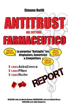 portada Antitrust Nel Settore Farmaceutico: La perpetua "Battaglia" tra Originators, Genericisti e Competitors (en Italiano)